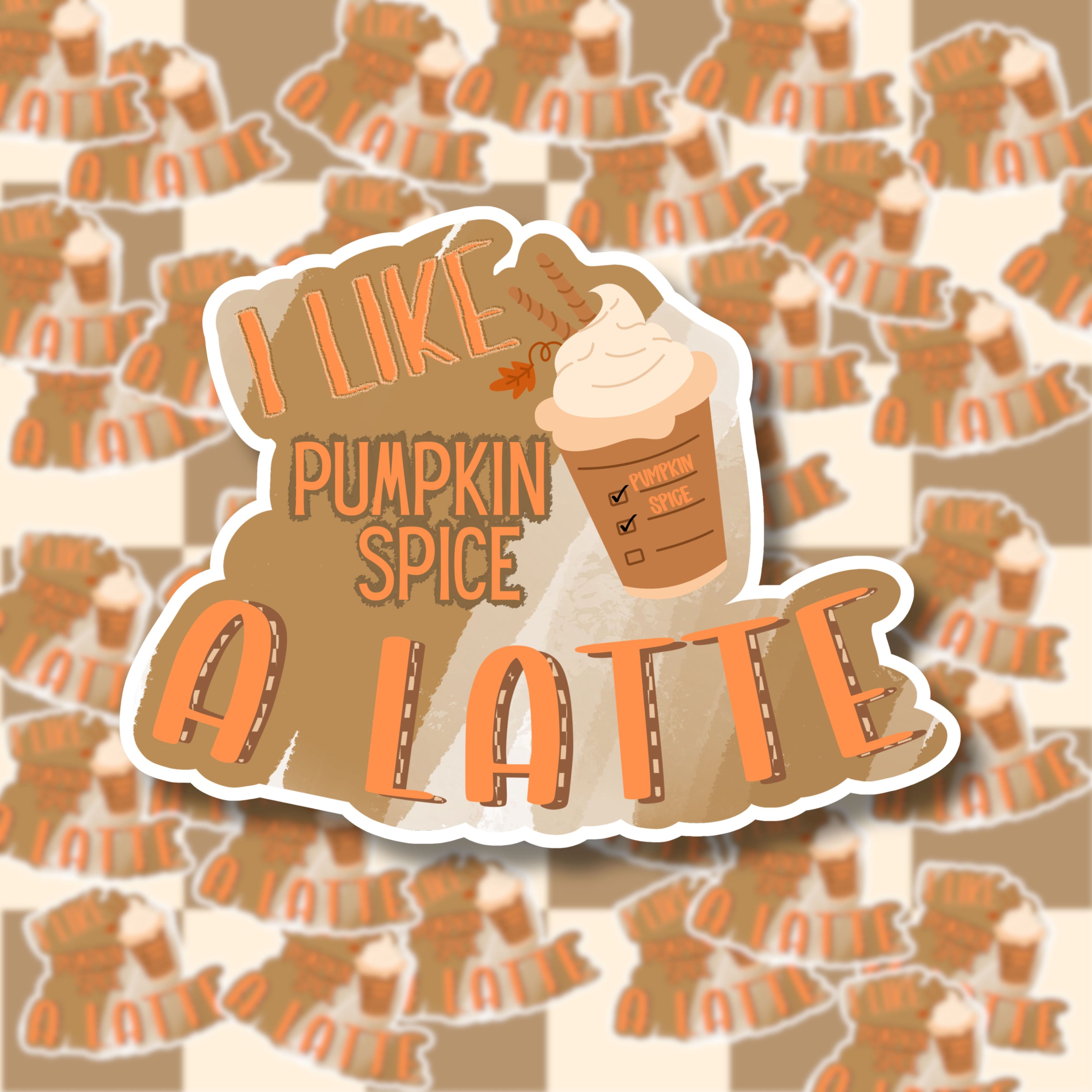 I Like Pumpkin Spice A Latte Sticker